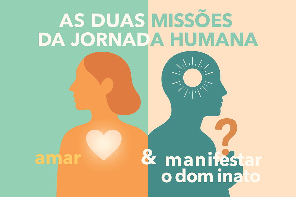 As duas missões da jornada humana.