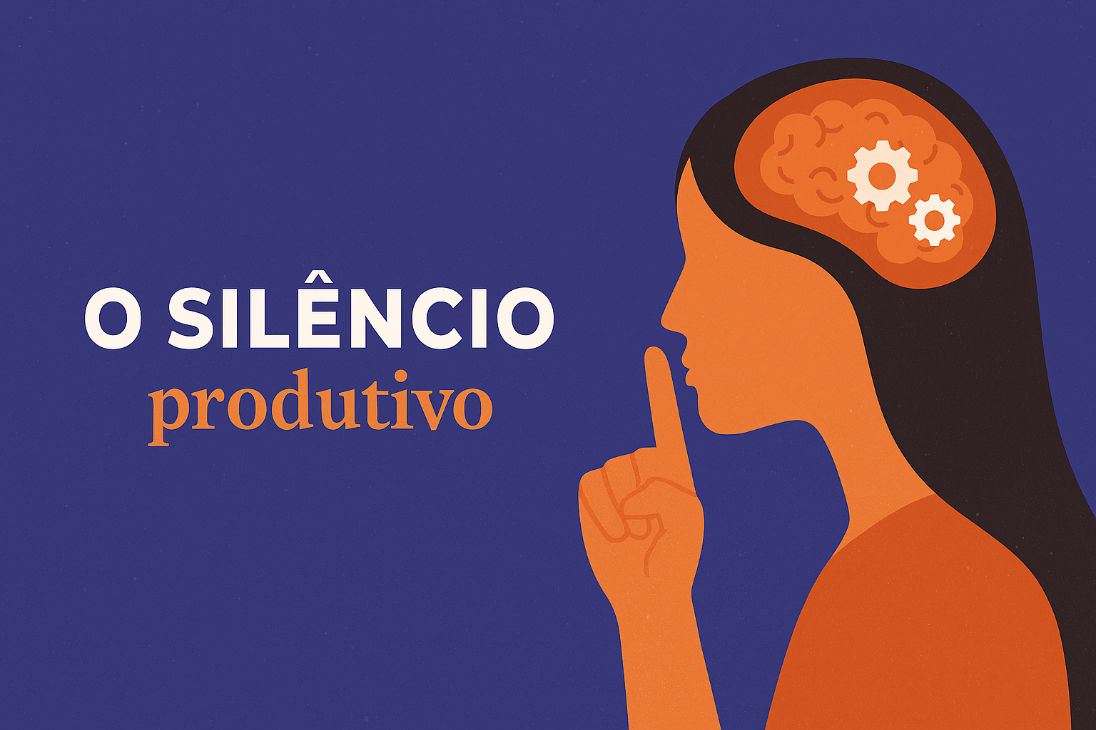 O Silêncio produtivo.