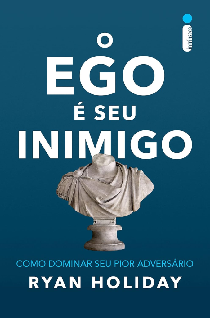 O ego é seu inimigo de Ryan Holiday.