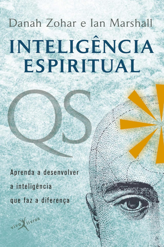 Inteligência Espiritual, aprenda a desenvolver a inteligênciaque faz a diferença.