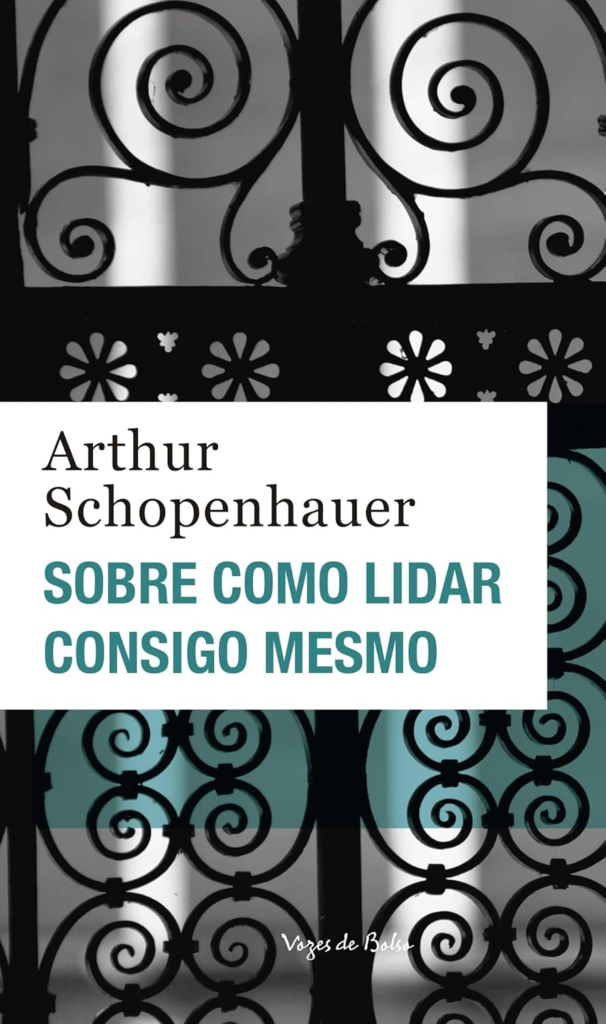 Sobre como lidar consigo mesmo de Arthur Schopenhauer.