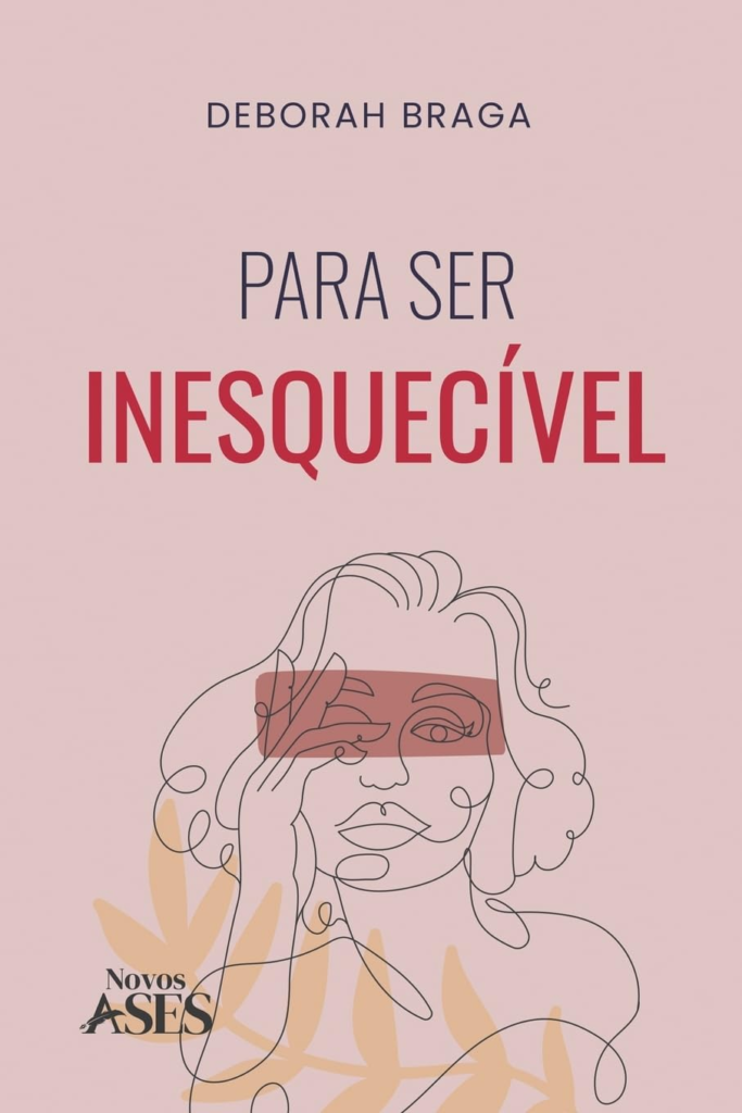 Para ser Inesquecível, de Déborah Braga.