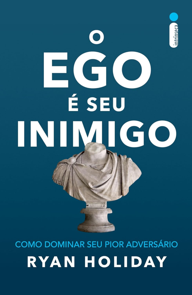 O Ego é seu Inimigo, de Ryan Holiday.