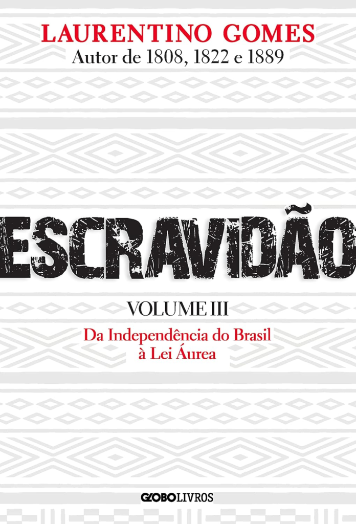 Escravidão volume III - Da independência do Brasil à Lei Áurea.