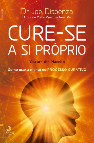 Cure-se a si próprio, de Joe Dispenza.