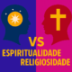 Espiritualidade e Religiosidade