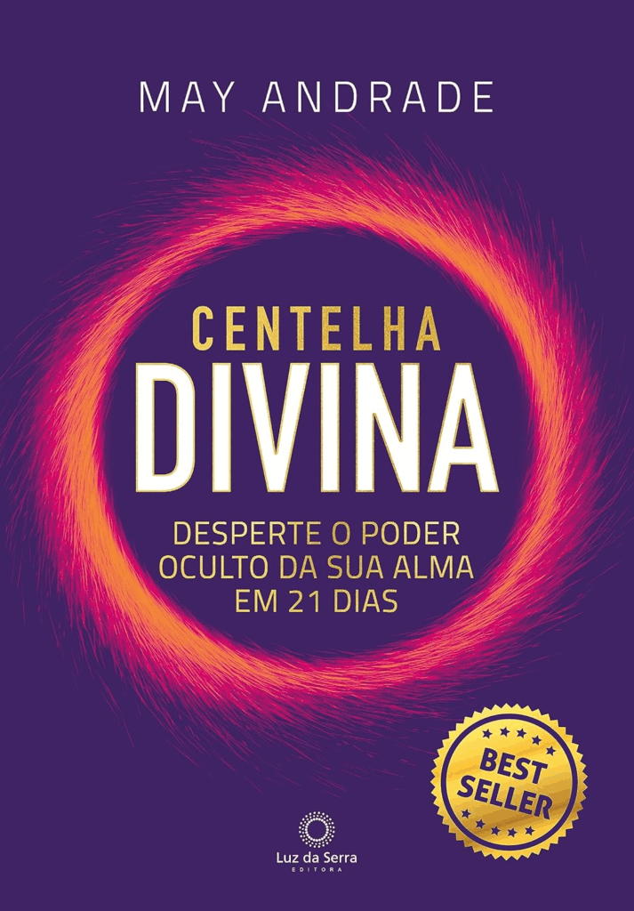 Centelha Divina. Desperte o poder oculto da sua alma em 21 dias.