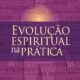 Evolução Espiritual na Prática