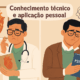 Conhecimento técnico e aplicação pessoal