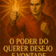 O Poder do Querer Desejo e Vontade