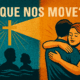 O Que Nos Move?