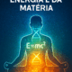 A Natureza da Energia e da Matéria