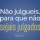 Não Julgueis Para Não Serdes Julgado