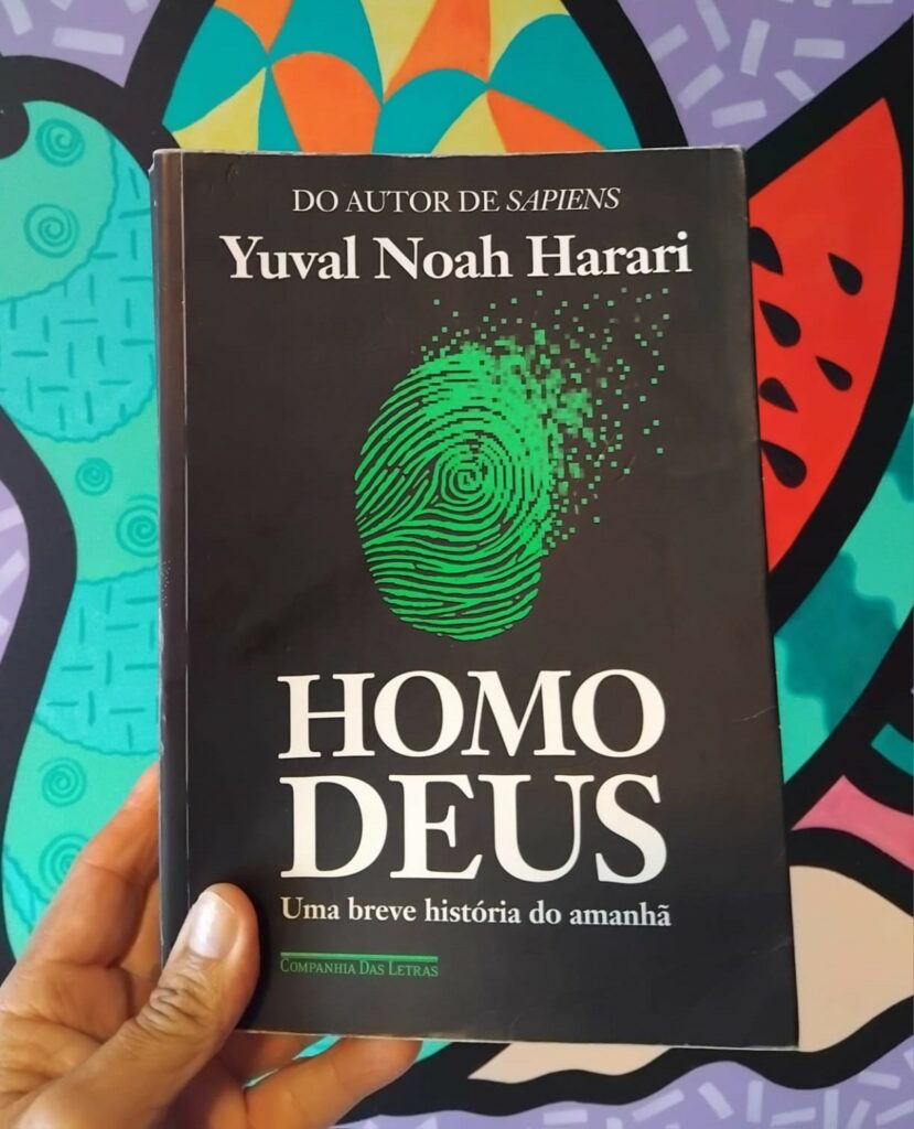Homo Deus, uma breve história do amanhã.
